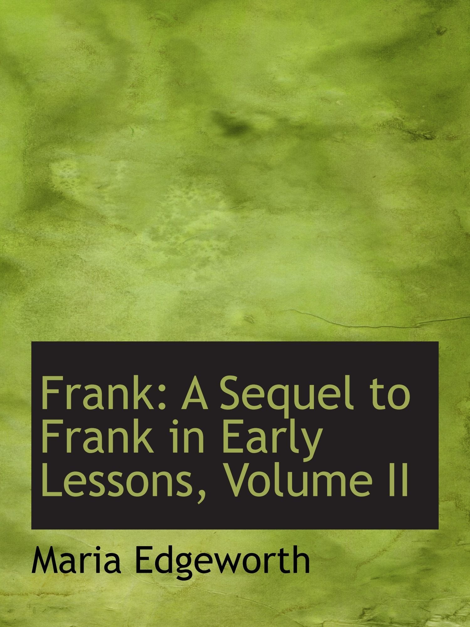 Frank: A Sequel to Frank in Early Lessons, Volume II Politics & History