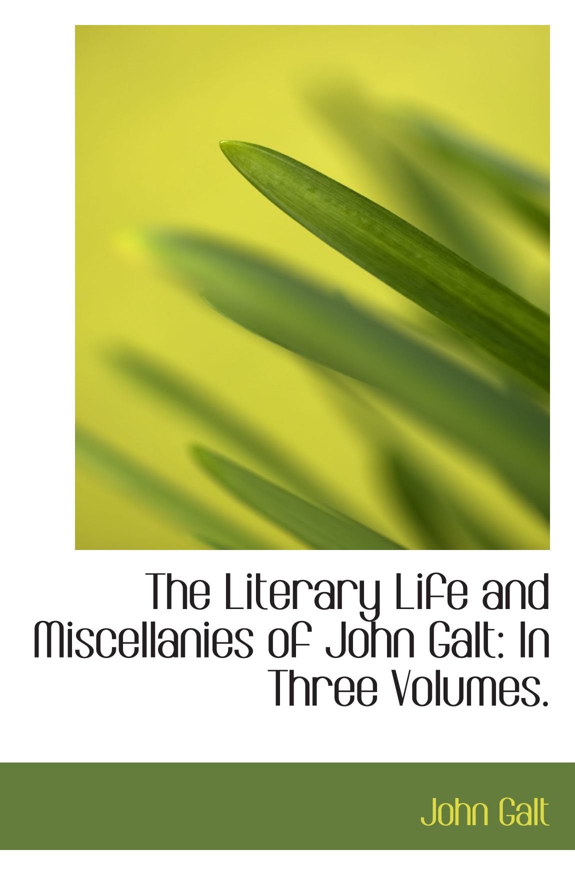 The Literary Life and Miscellanies of John Galt: In Three Volumes. Politics & History