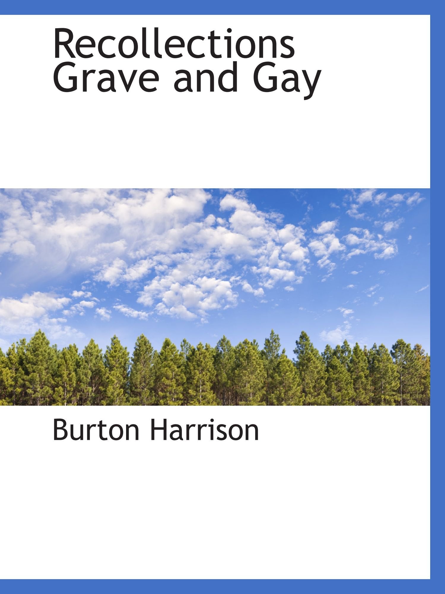 Recollections Grave and Gay Politics & History