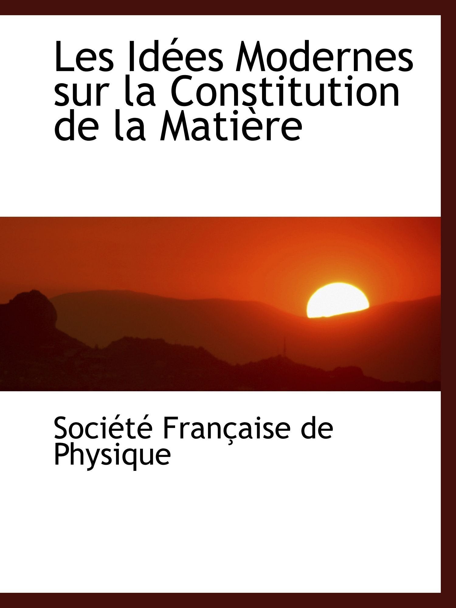 Les Idées Modernes sur la Constitution de la Matière Politics & History