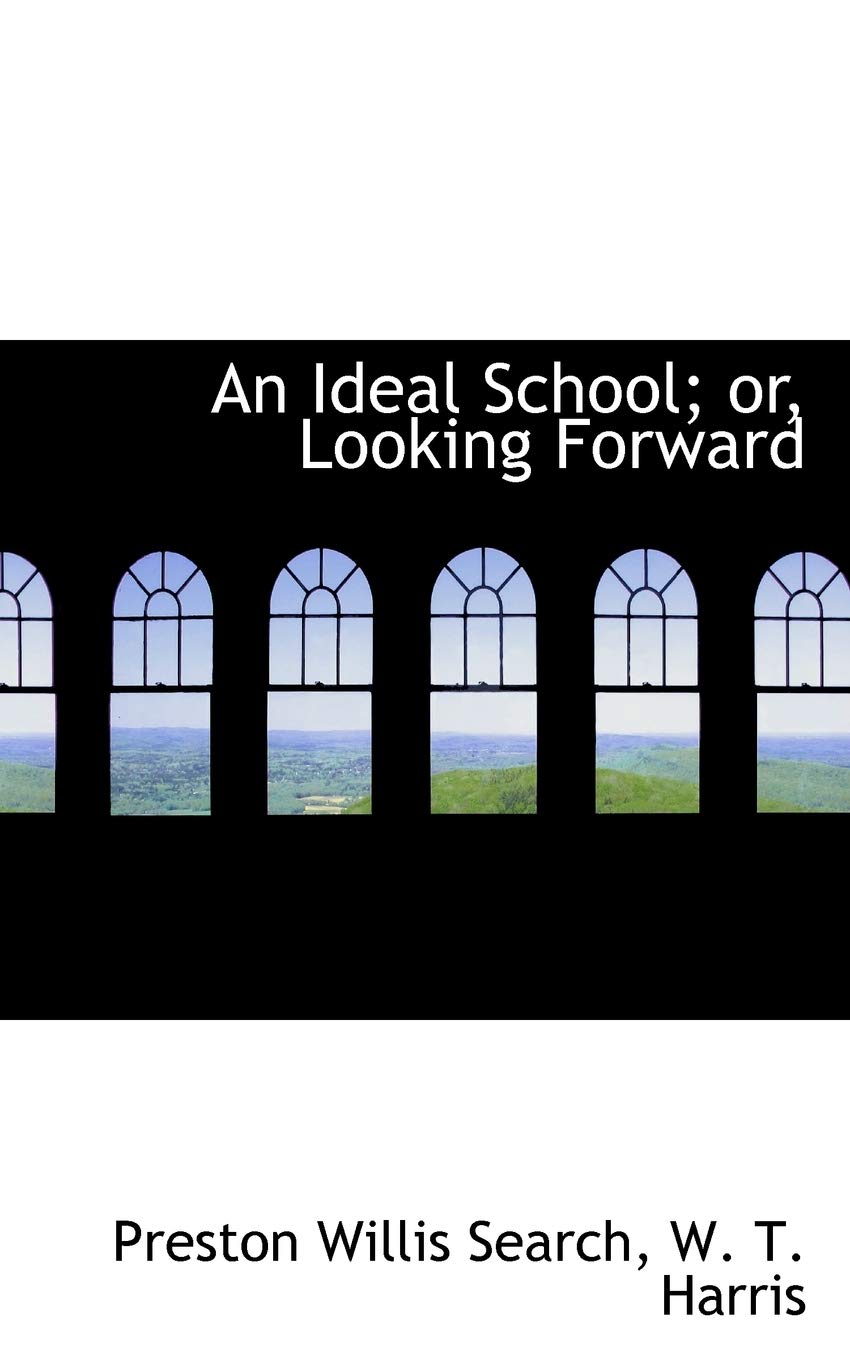 An Ideal School; Or, Looking Forward Politics & History