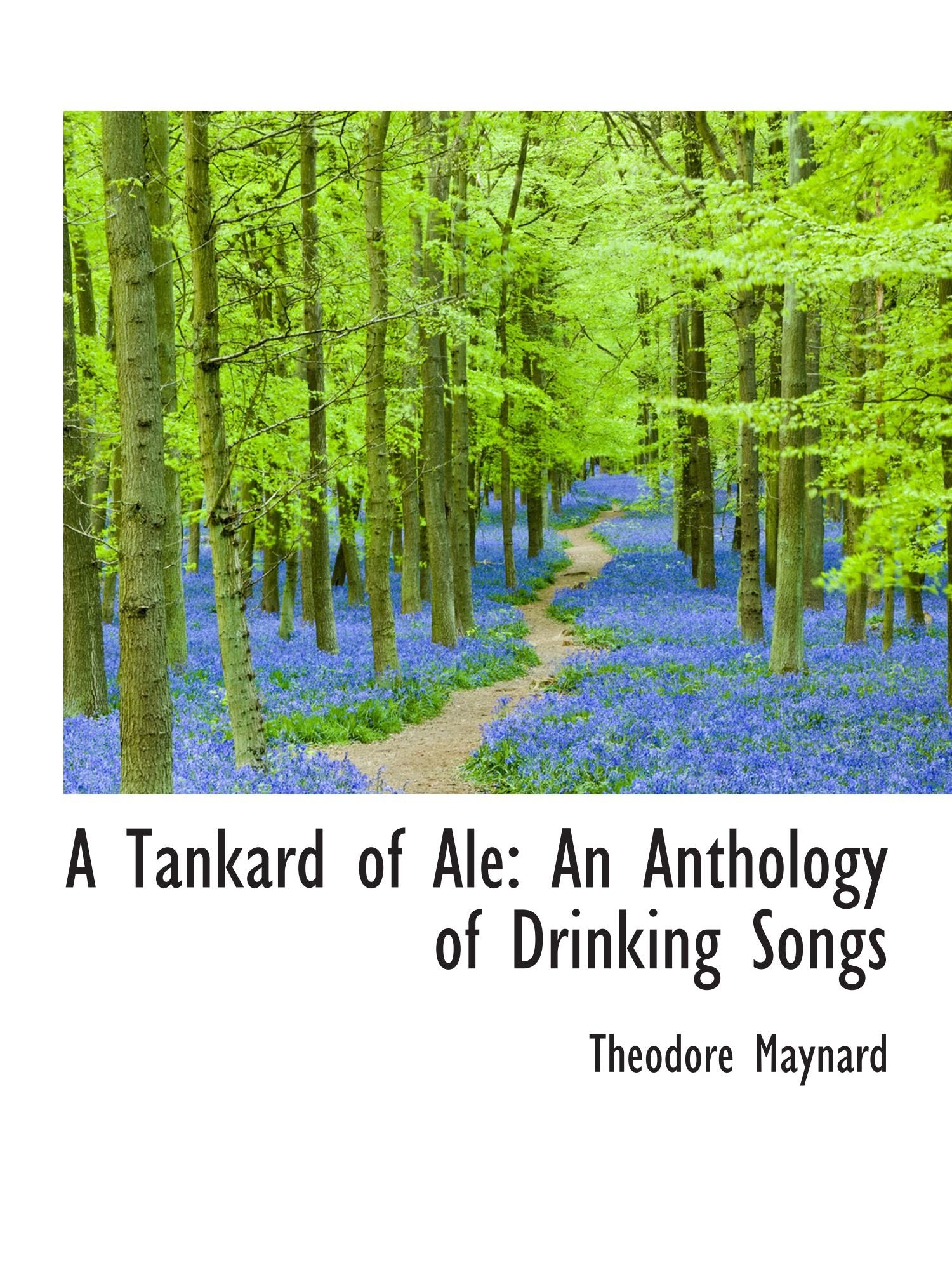 A Tankard of Ale: An Anthology of Drinking Songs Politics & History