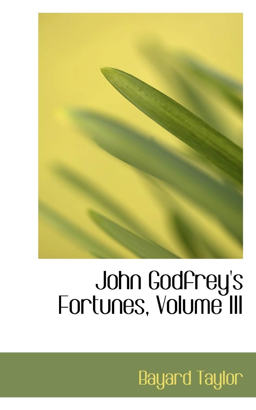 John Godfrey's Fortunes, Volume III Politics & History