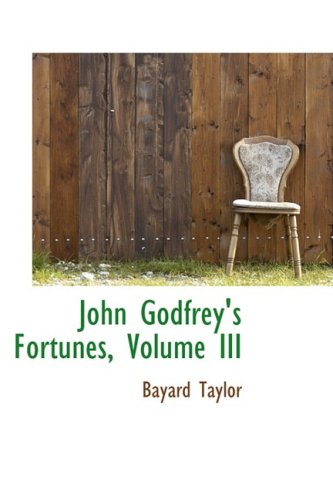 John Godfrey's Fortunes, Volume III Politics & History