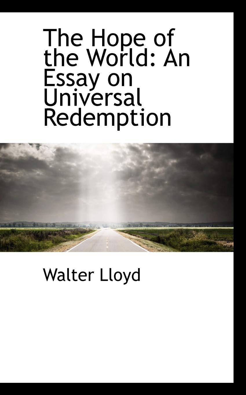 The Hope of the World: An Essay on Universal Redemption Politics & History