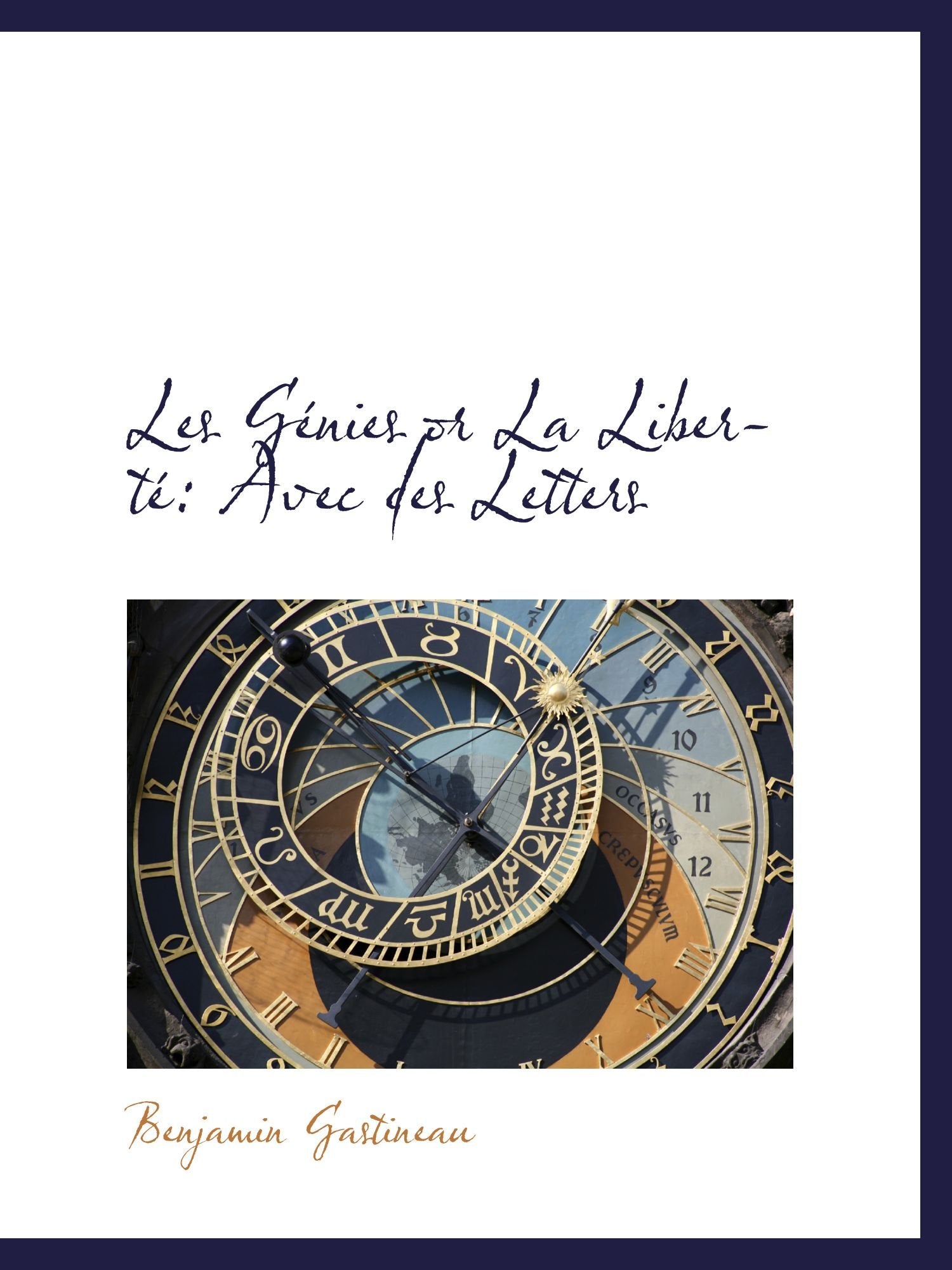 Les Génies or La Liberté: Avec des Letters Essays & Short Stories
