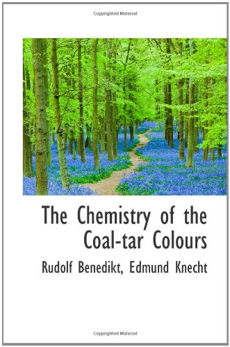 The Chemistry of the Coal-tar Colours Politics & History