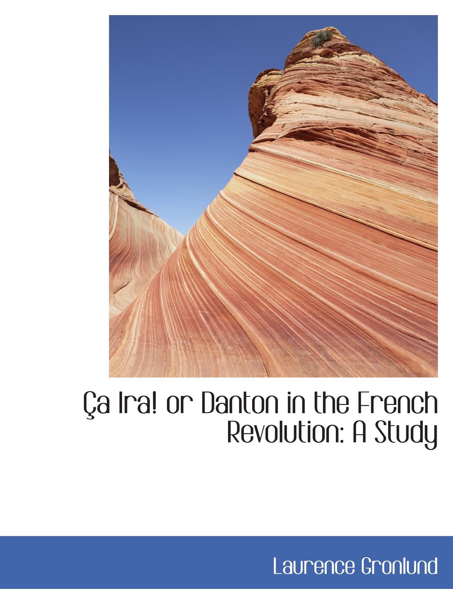 Ça Ira! or Danton in the French Revolution: A Study Politics & History