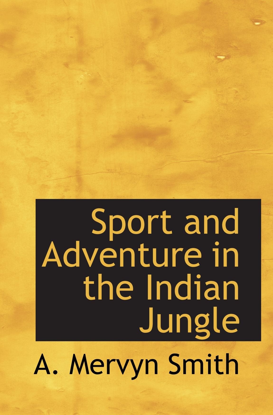 Sport and Adventure in the Indian Jungle Politics & History