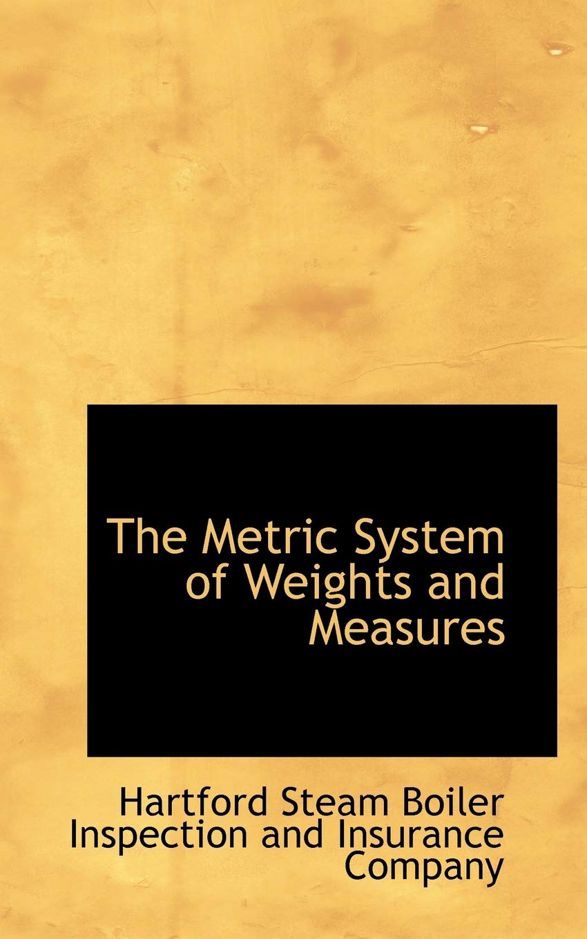 The Metric System of Weights and Measures Politics & History