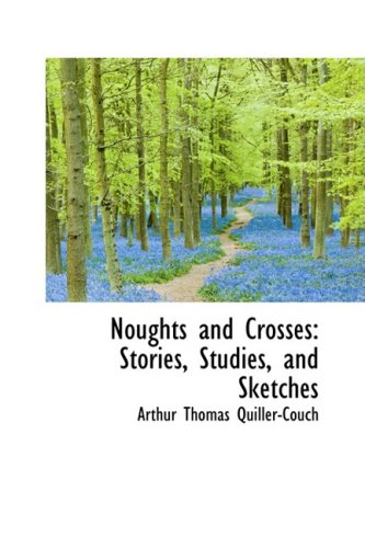 Noughts and Crosses: Stories, Studies, and Sketches Politics & History