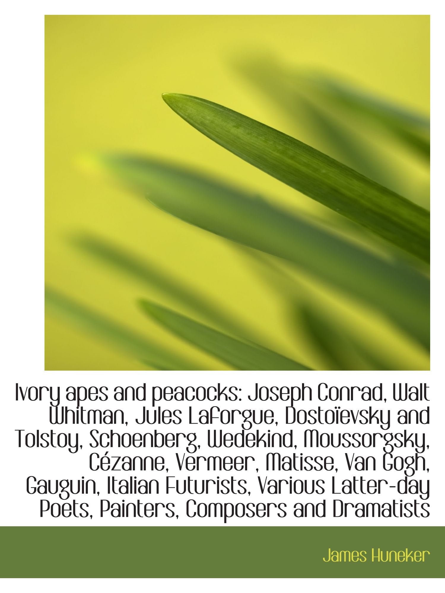 Ivory apes and peacocks: Joseph Conrad, Walt Whitman, Jules Laforgue, Dostoïevsky and Tolstoy, Schoe Contemporary literature