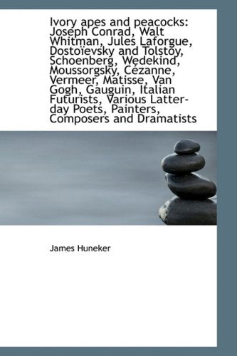 Ivory Apes and Peacocks: Joseph Conrad, Walt Whitman, Jules Laforgue, Dosto Evsky and Tolstoy, Schoe Contemporary literature