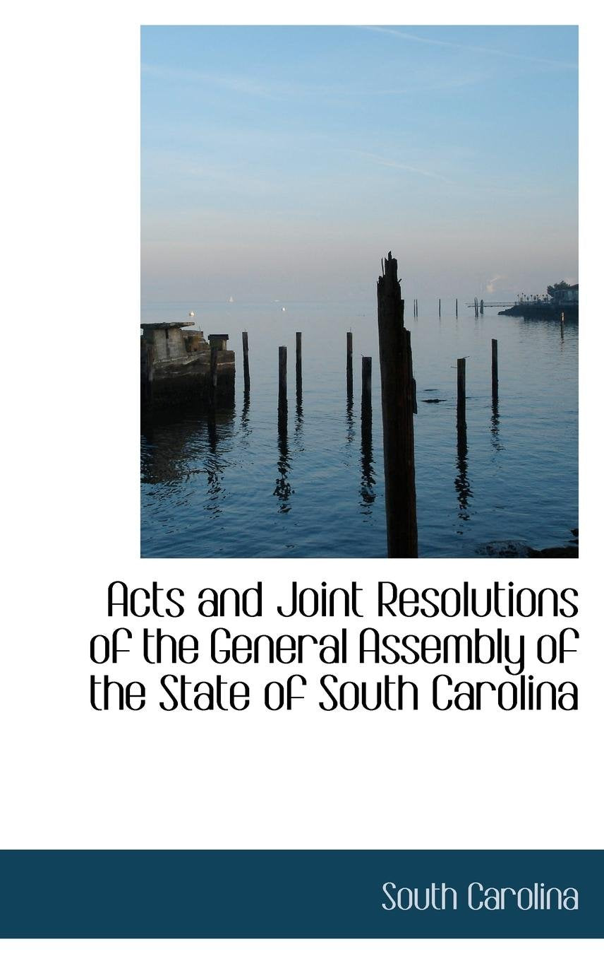 Acts and Joint Resolutions of the General Assembly of the State of South Carolina Politics & History