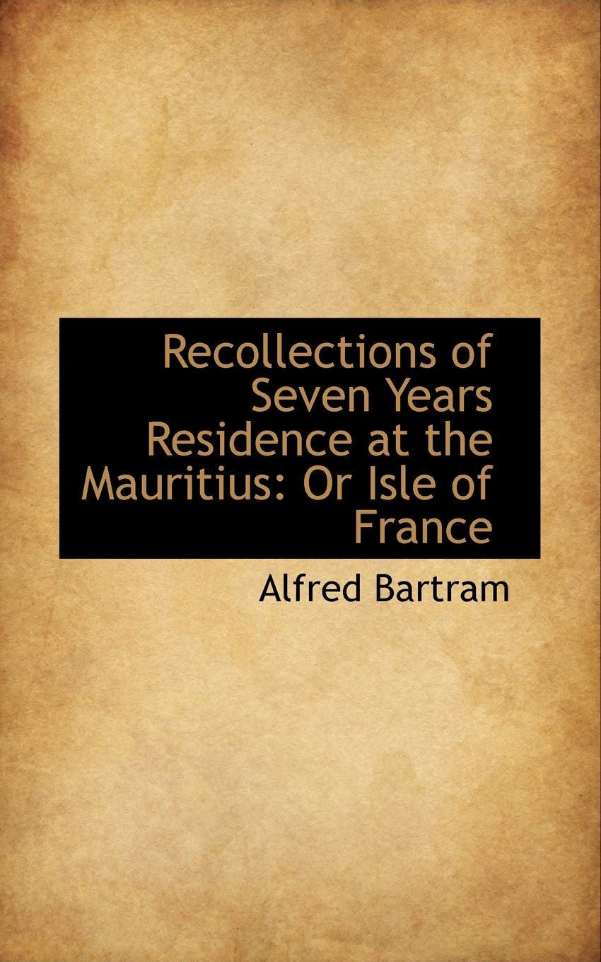 Recollections of Seven Years Residence at the Mauritius: Or Isle of France Contemporary literature