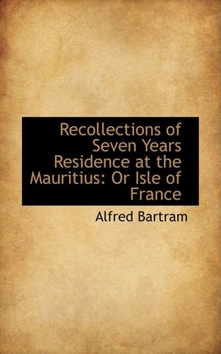Recollections of Seven Years Residence at the Mauritius: Or Isle of France Contemporary literature