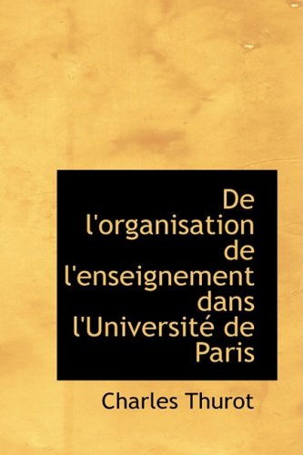 de L'Organisation de L'Enseignement Dans L'Universit de Paris Politics & History