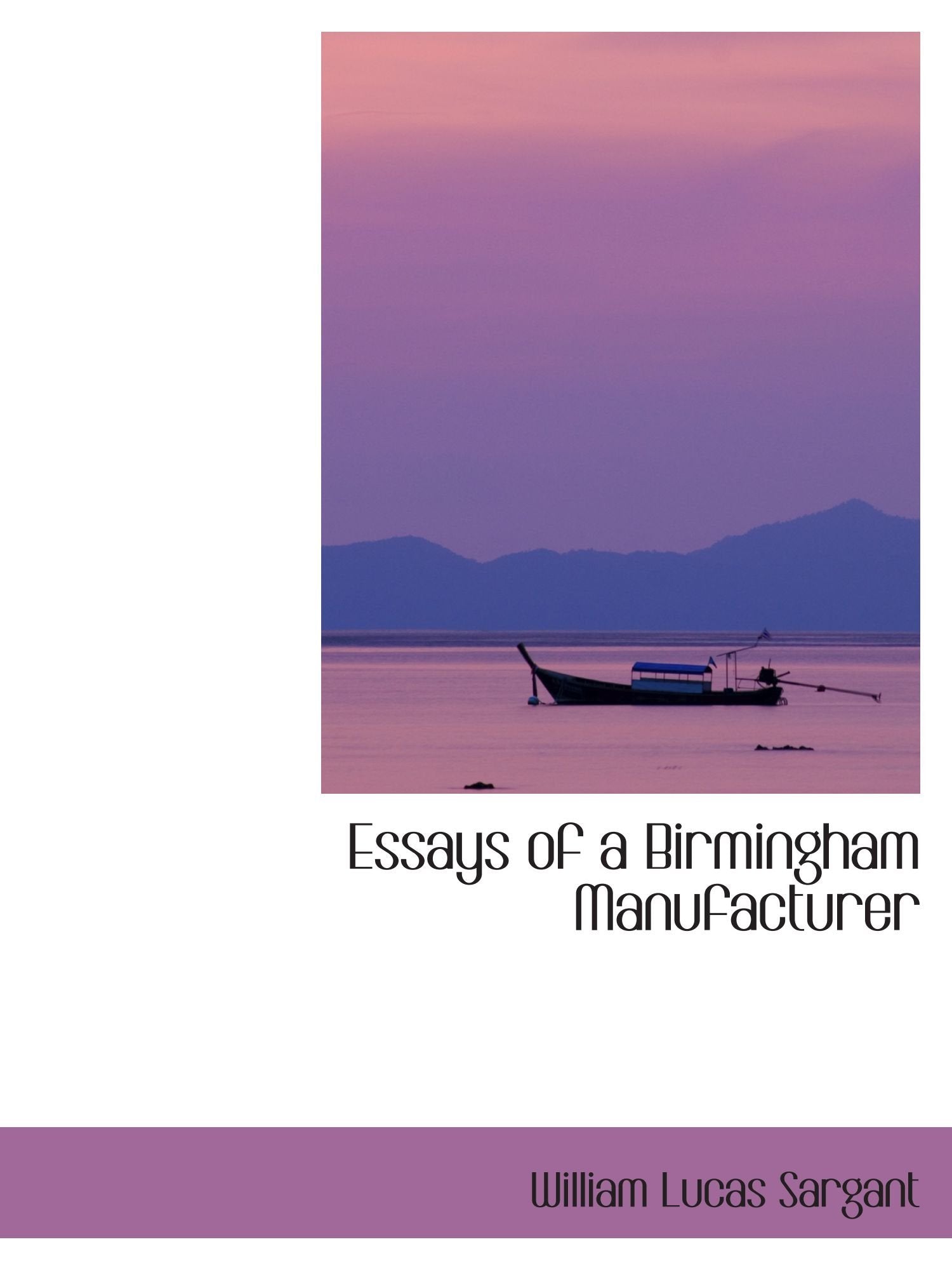 Essays of a Birmingham Manufacturer Politics & History