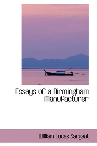 Essays of a Birmingham Manufacturer Politics & History