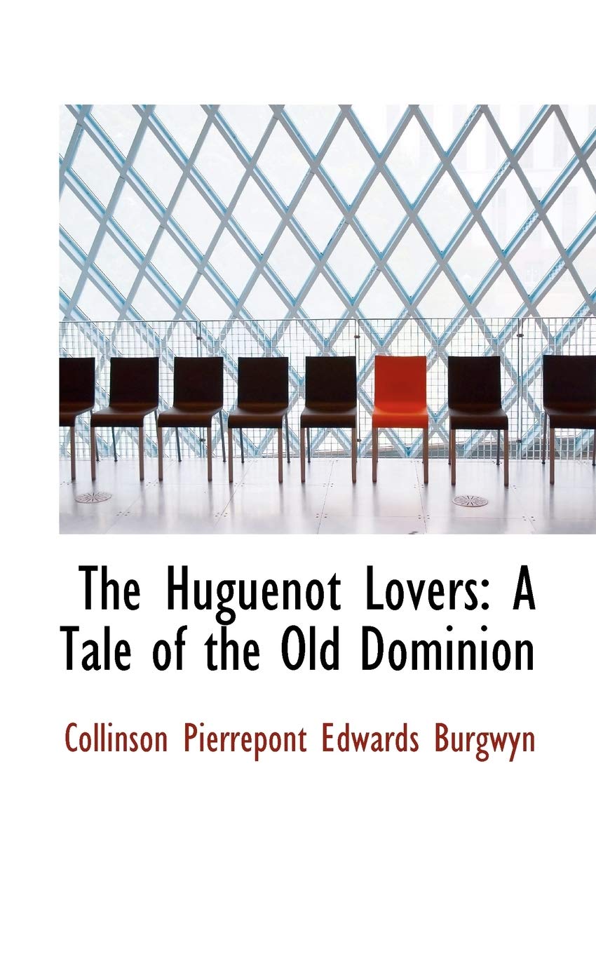 The Huguenot Lovers: A Tale of the Old Dominion Books