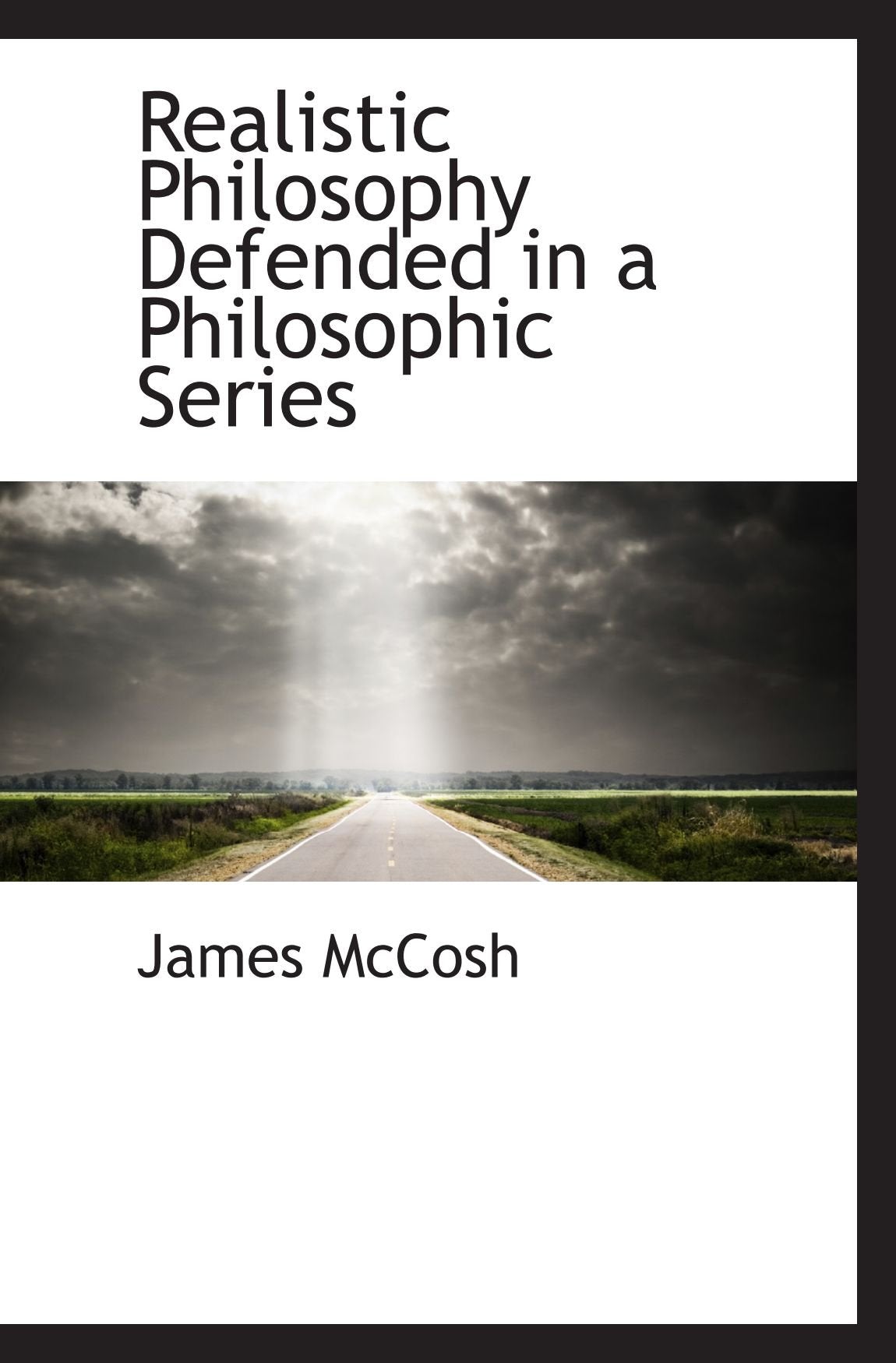 Realistic Philosophy Defended in a Philosophic Series Politics & History