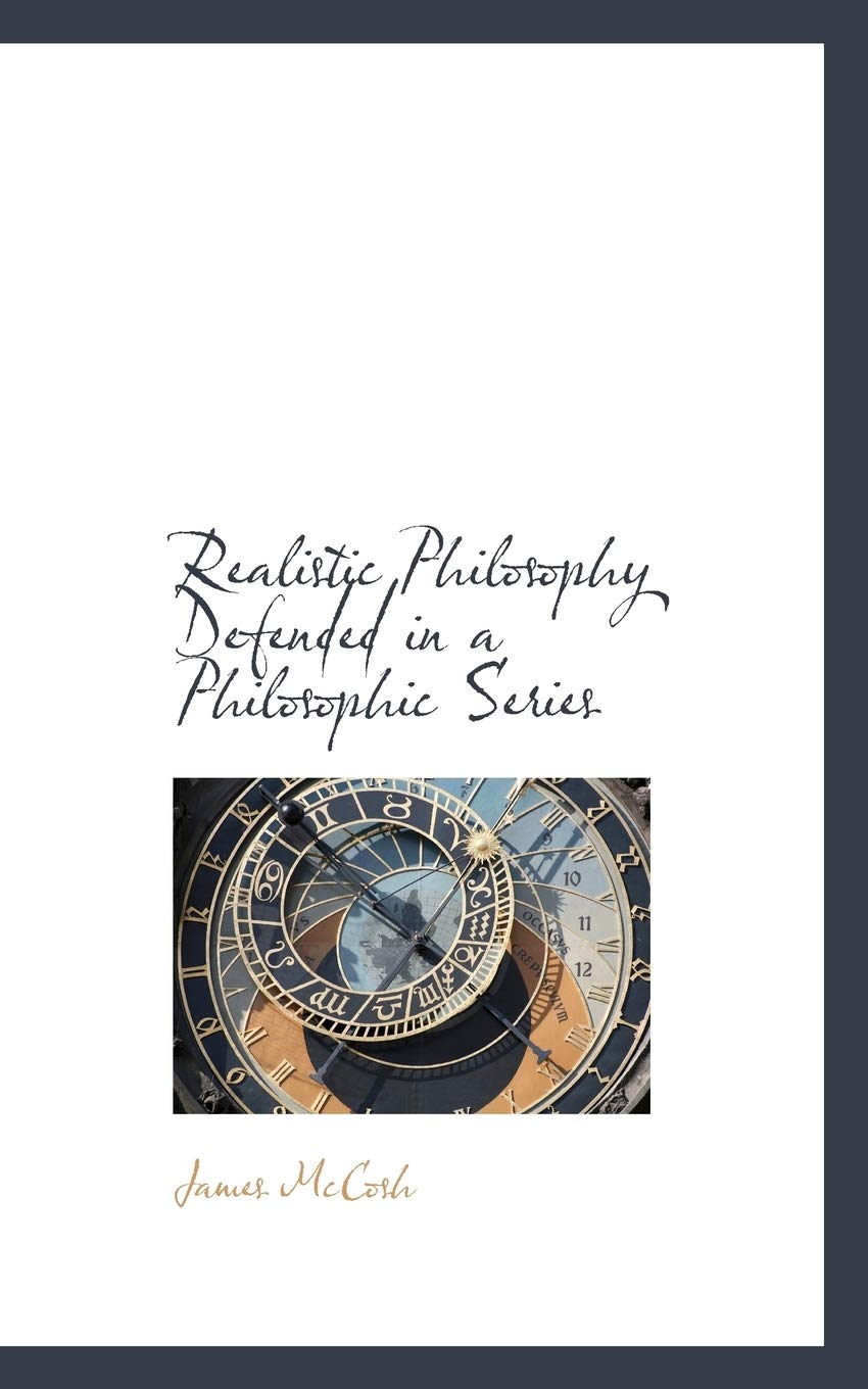 Realistic Philosophy Defended in a Philosophic Series Politics & History