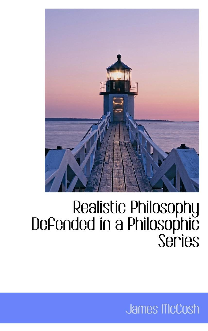 Realistic Philosophy Defended in a Philosophic Series Politics & History