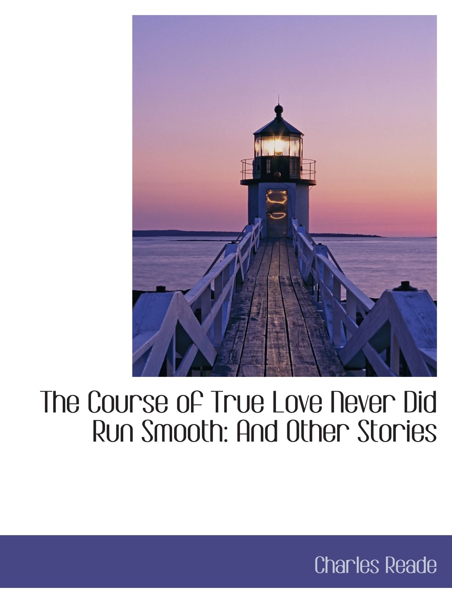 The Course of True Love Never Did Run Smooth: And Other Stories Politics & History