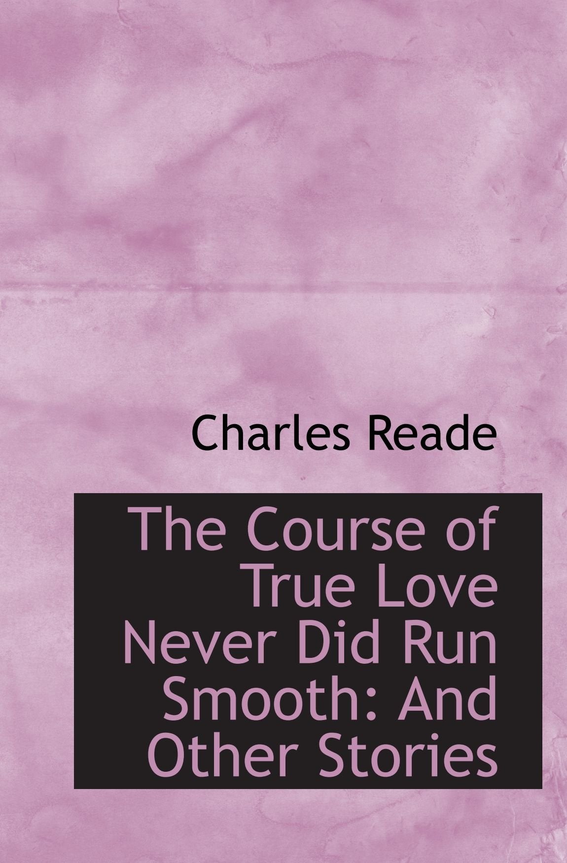 The Course of True Love Never Did Run Smooth: And Other Stories Politics & History