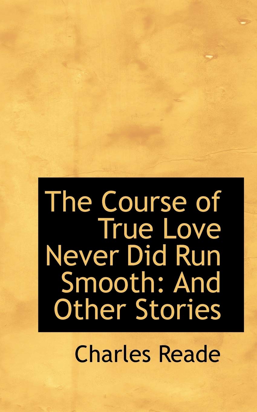 The Course of True Love Never Did Run Smooth: And Other Stories Politics & History