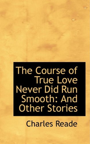The Course of True Love Never Did Run Smooth: And Other Stories Politics & History