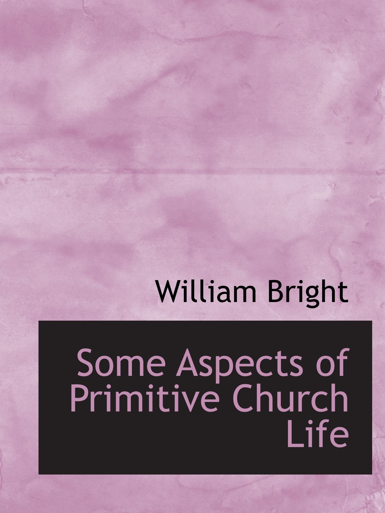 Some Aspects of Primitive Church Life Politics & History