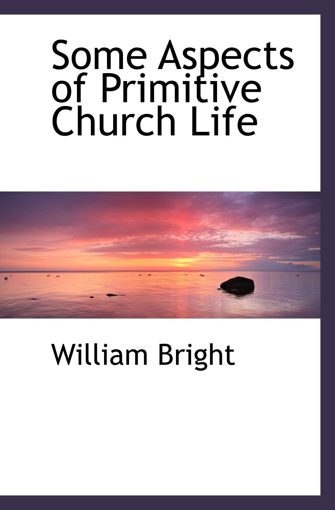 Some Aspects of Primitive Church Life Politics & History
