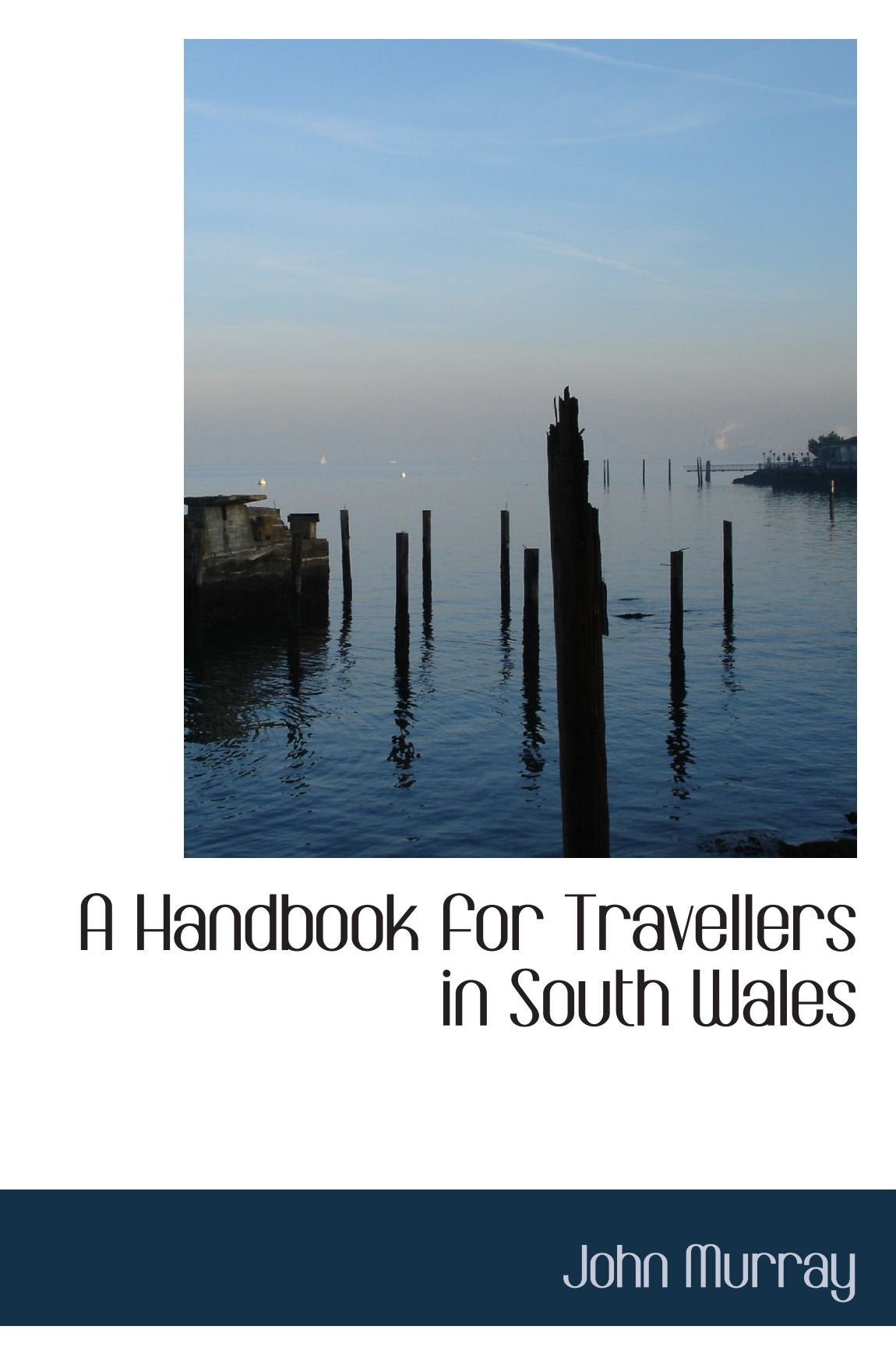 A Handbook for Travellers in South Wales Politics & History