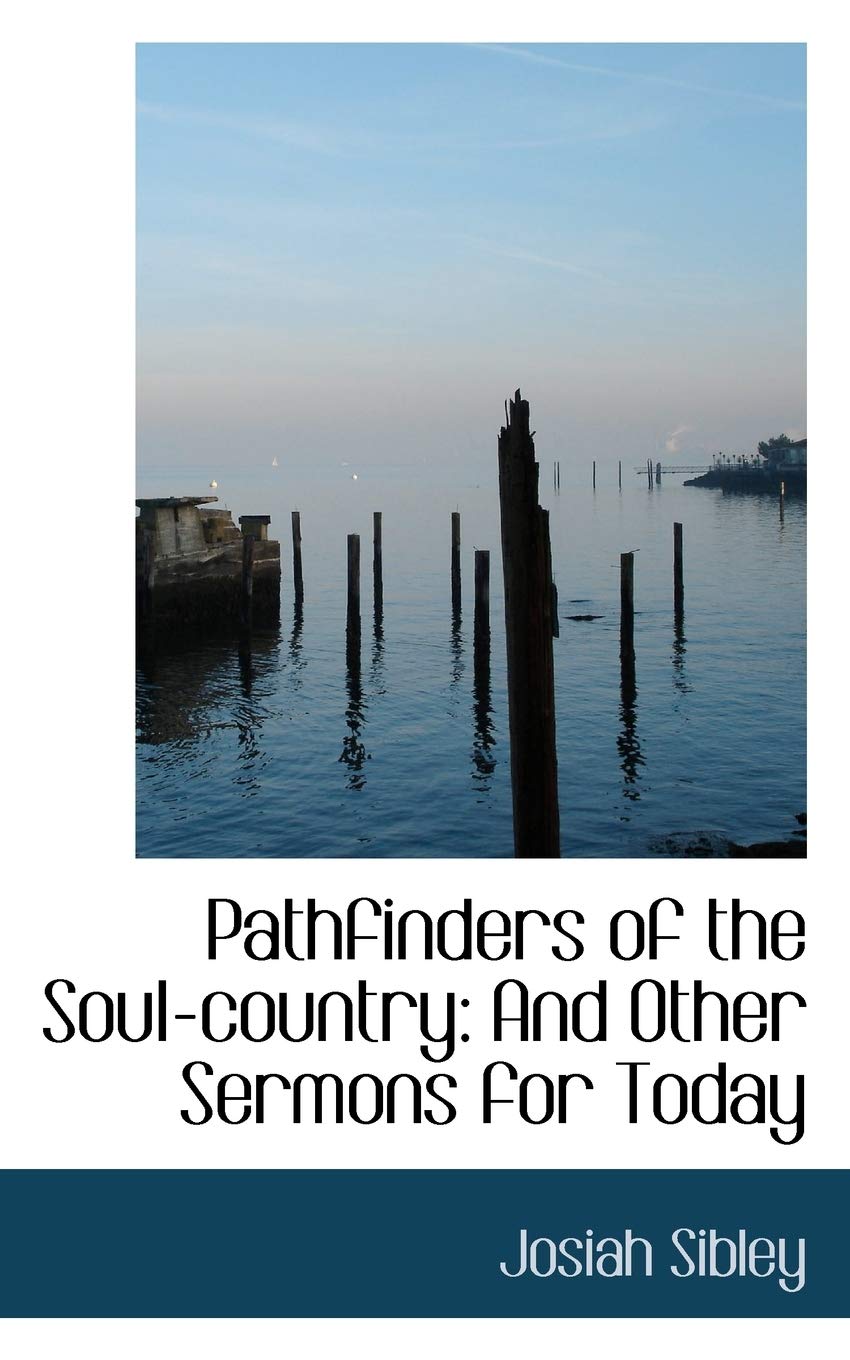 Pathfinders of the Soul-Country: And Other Sermons for Today Politics & History