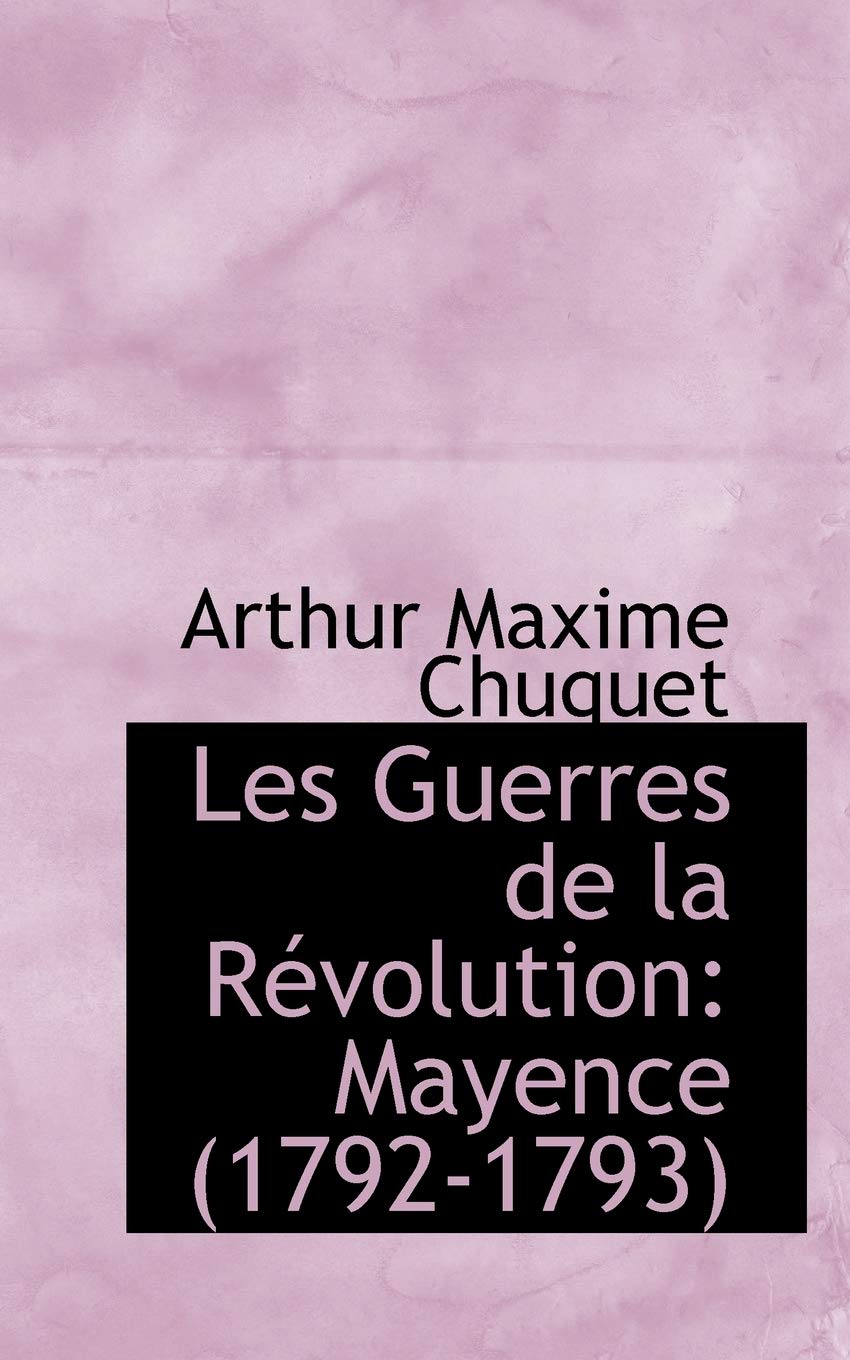 Les Guerres de La Revolution: Mayence 1792-1793 Politics & History