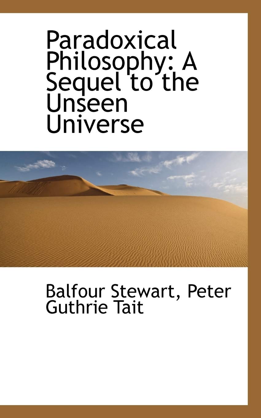 Paradoxical Philosophy: A Sequel to the Unseen Universe Philosophy