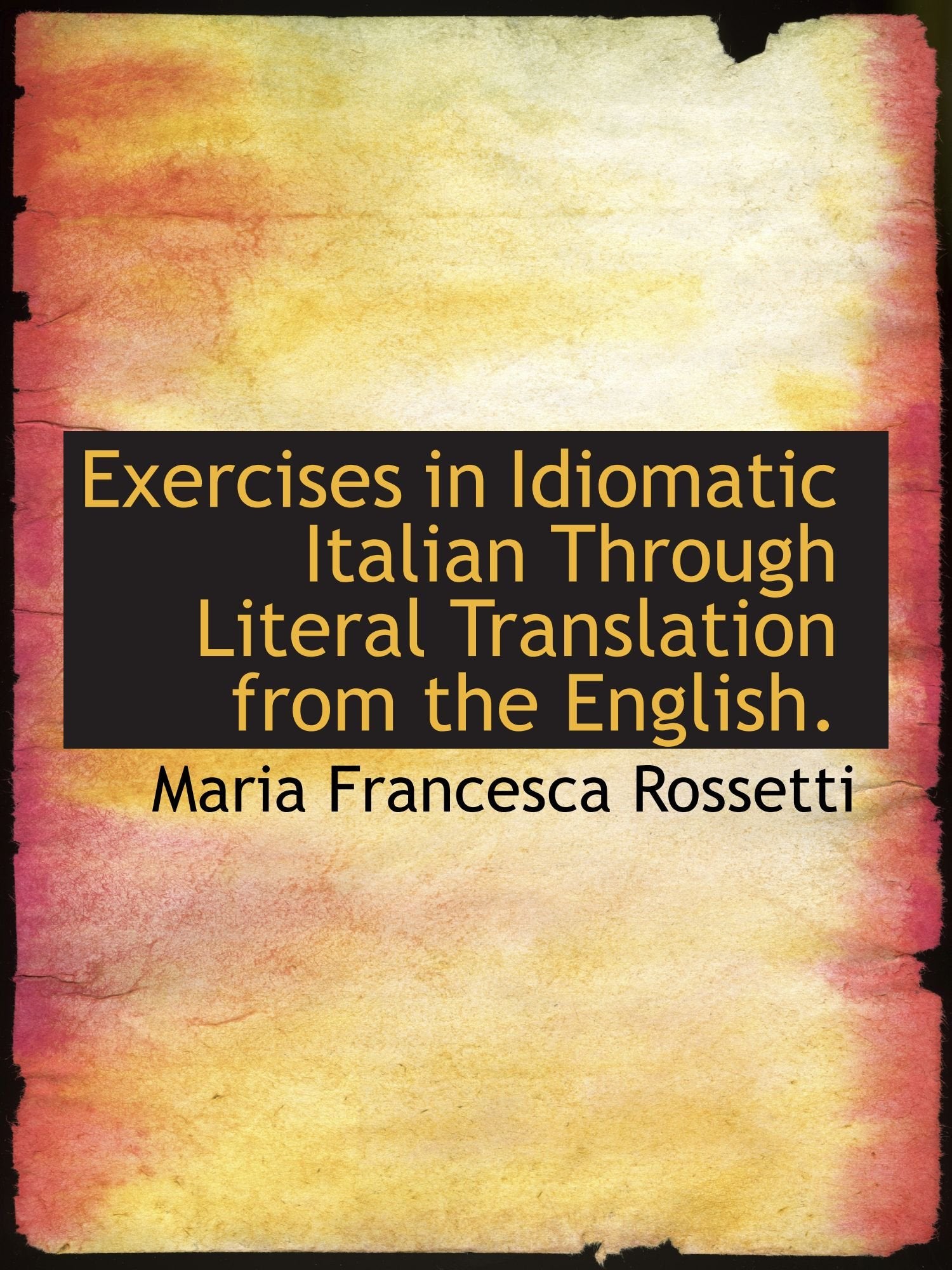 Exercises in Idiomatic Italian Through Literal Translation from the English. Politics & History