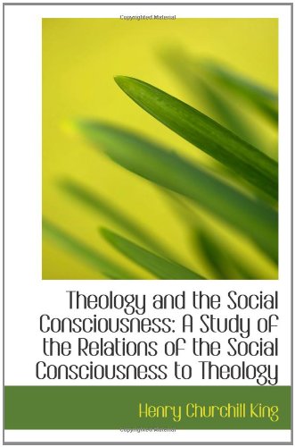 Theology and the Social Consciousness: A Study of the Relations of the Social Consciousness to Theol Politics & History