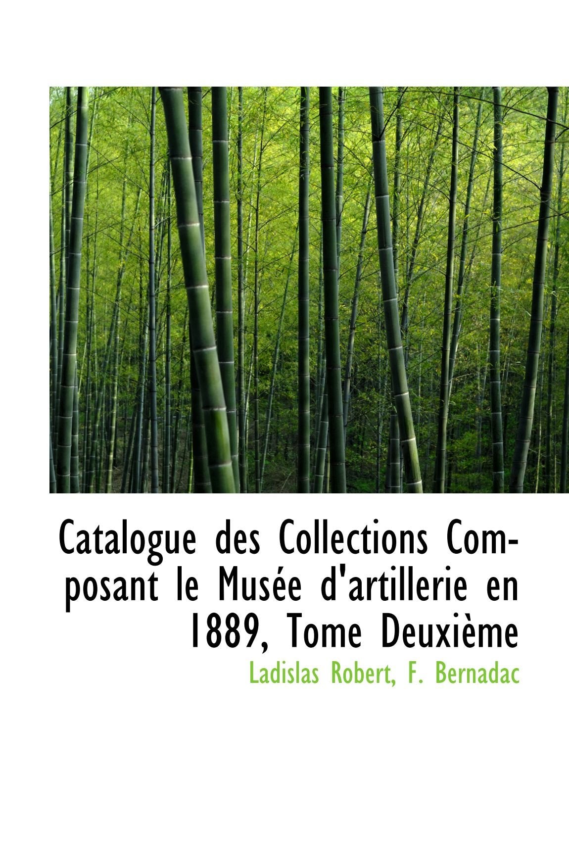 Catalogue des Collections Composant le Musée d'artillerie en 1889, Tome Deuxième Politics & History