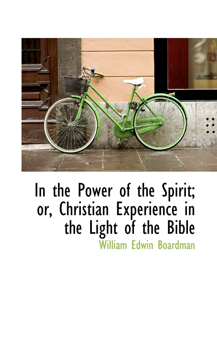 In the Power of the Spirit; Or, Christian Experience in the Light of the Bible Books