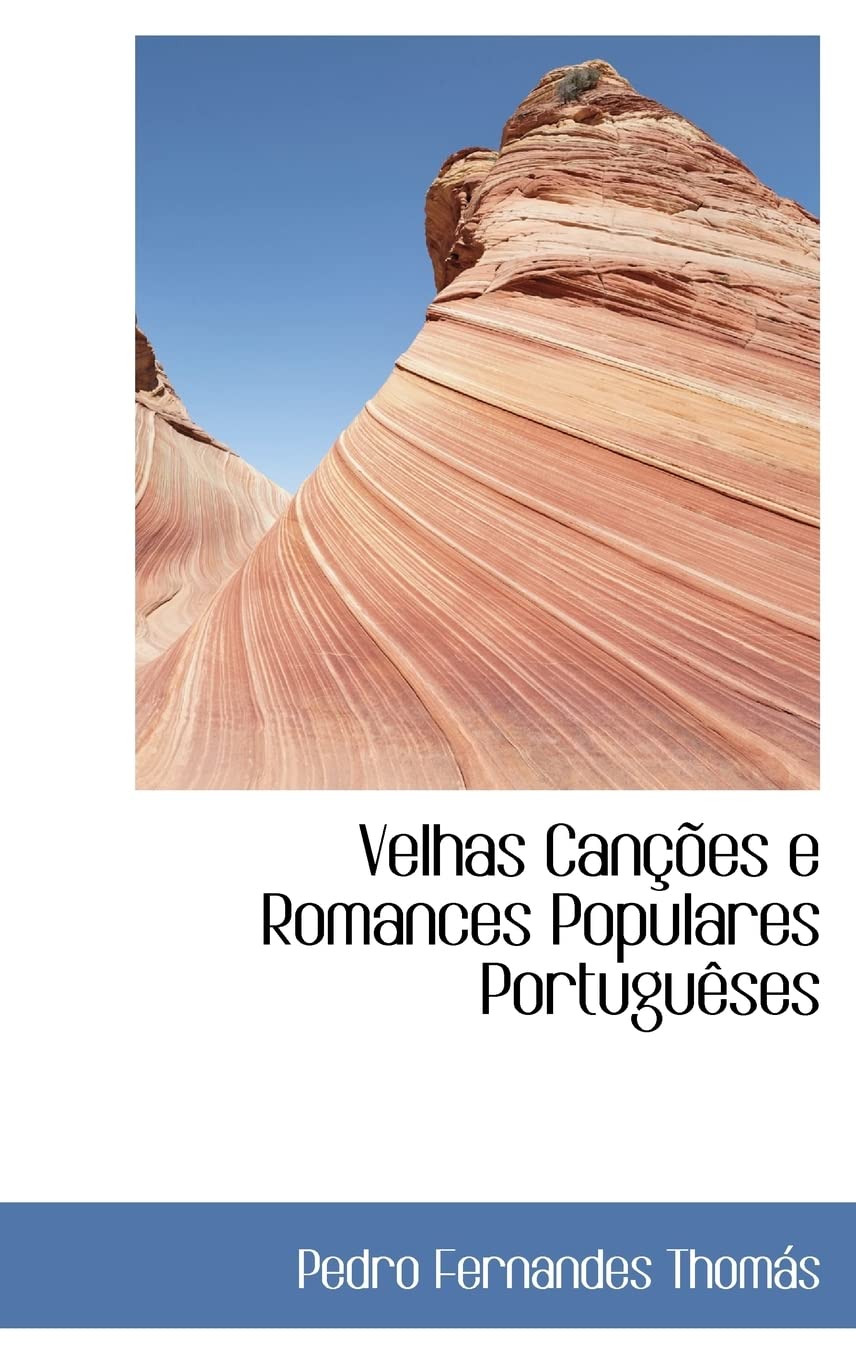 Velhas Cancoes E Romances Populares Portugueses (Bibliolife Reproduction Series) Politics & History
