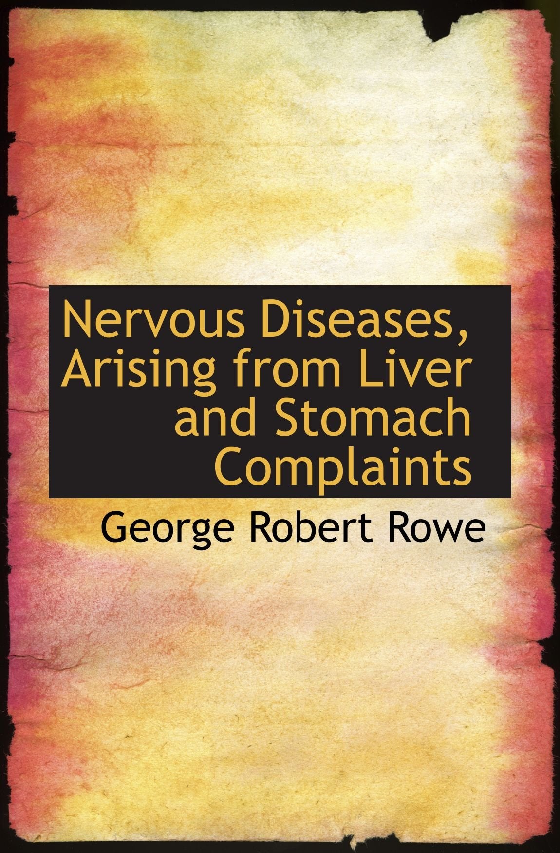 Nervous Diseases, Arising from Liver and Stomach Complaints Politics & History