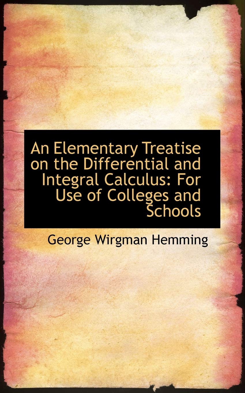 An Elementary Treatise on the Differential and Integral Calculus: For Use of Colleges and Schools Politics & History