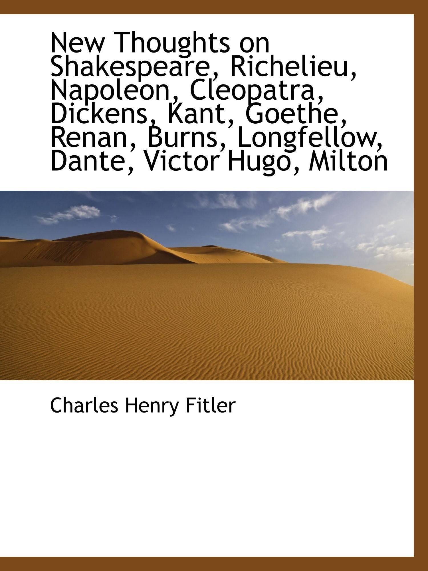 New Thoughts on Shakespeare, Richelieu, Napoleon, Cleopatra, Dickens, Kant, Goethe, Renan, Burns, Lo Books