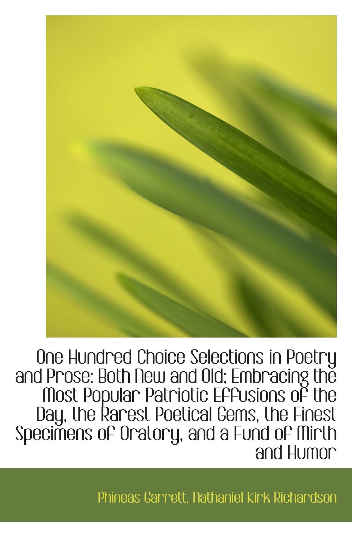 One Hundred Choice Selections in Poetry and Prose: Both New and Old; Embracing the Most Popular Patr Books