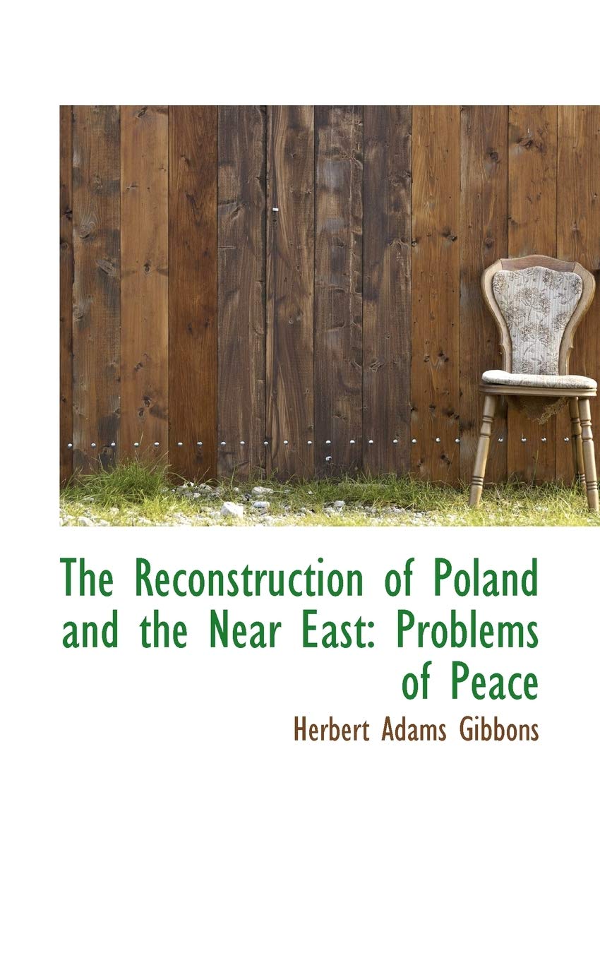 The Reconstruction of Poland and the Near East: Problems of Peace Politics & History