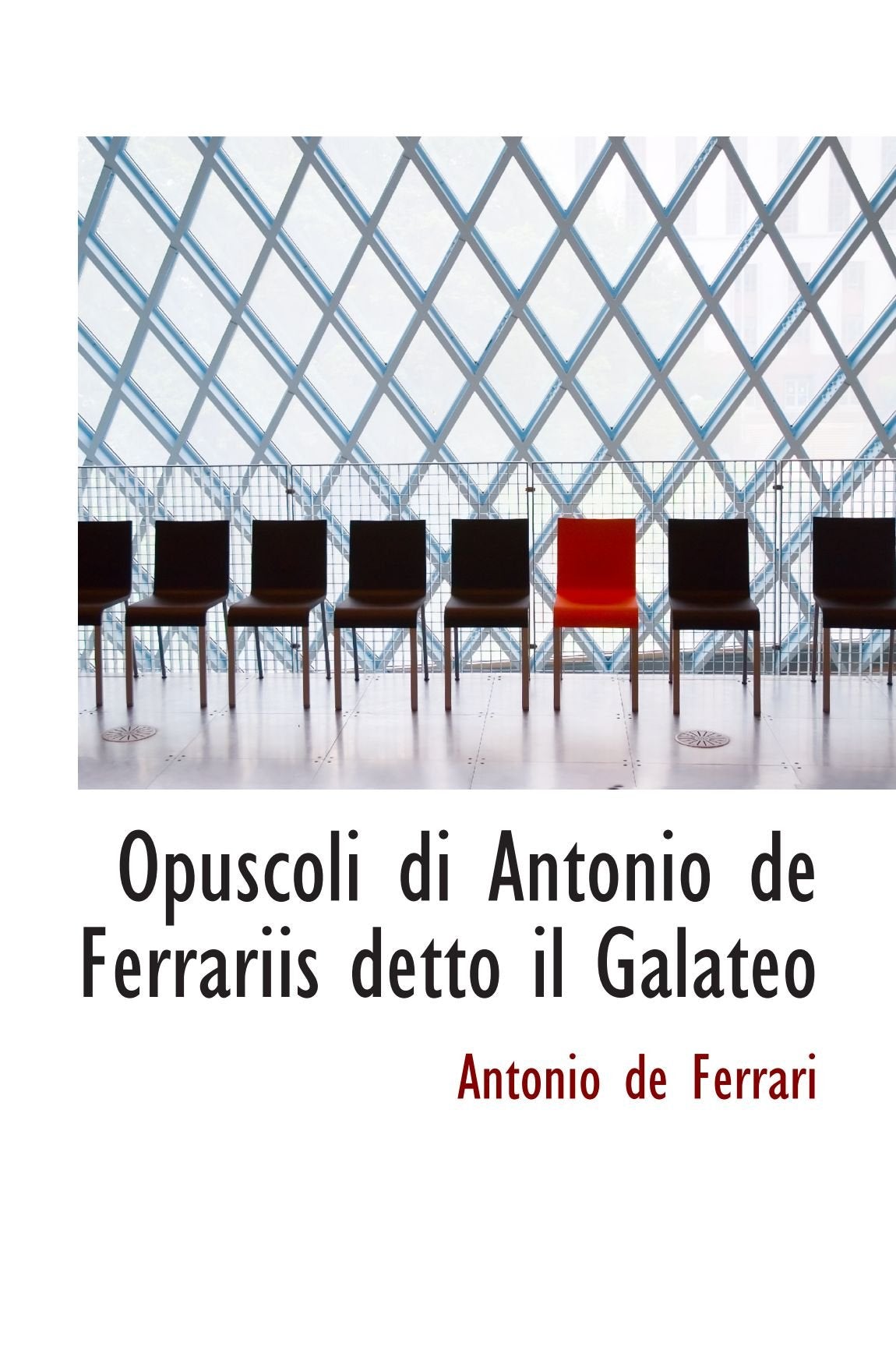 Opuscoli di Antonio de Ferrariis detto il Galateo Politics & History