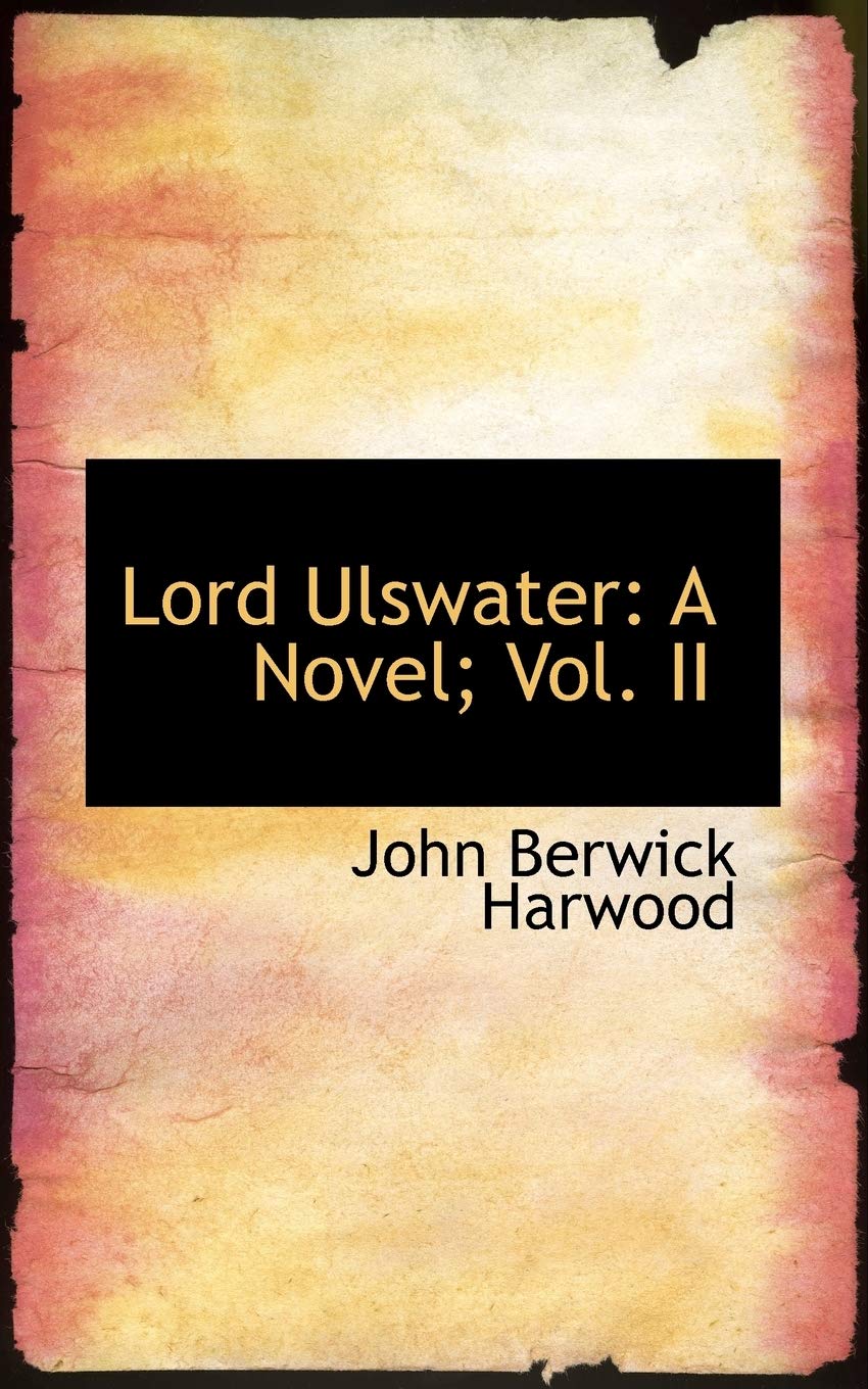 Lord Ulswater: A Novel; Vol. II Social Sciences