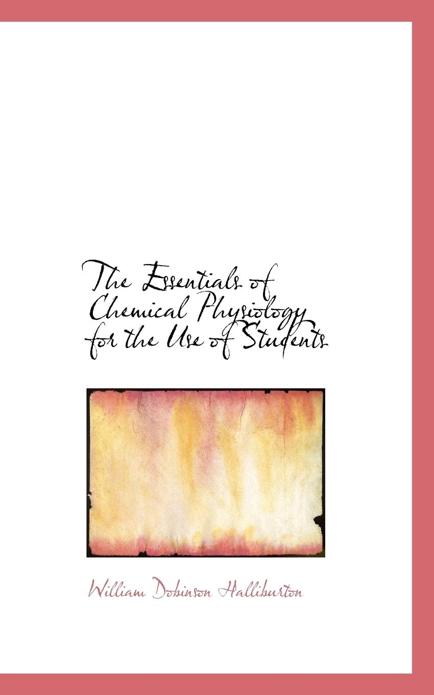 The Essentials of Chemical Physiology for the Use of Students Politics & History